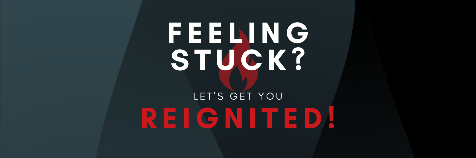 Feeling Stuck? Let's get you REIGNITED!